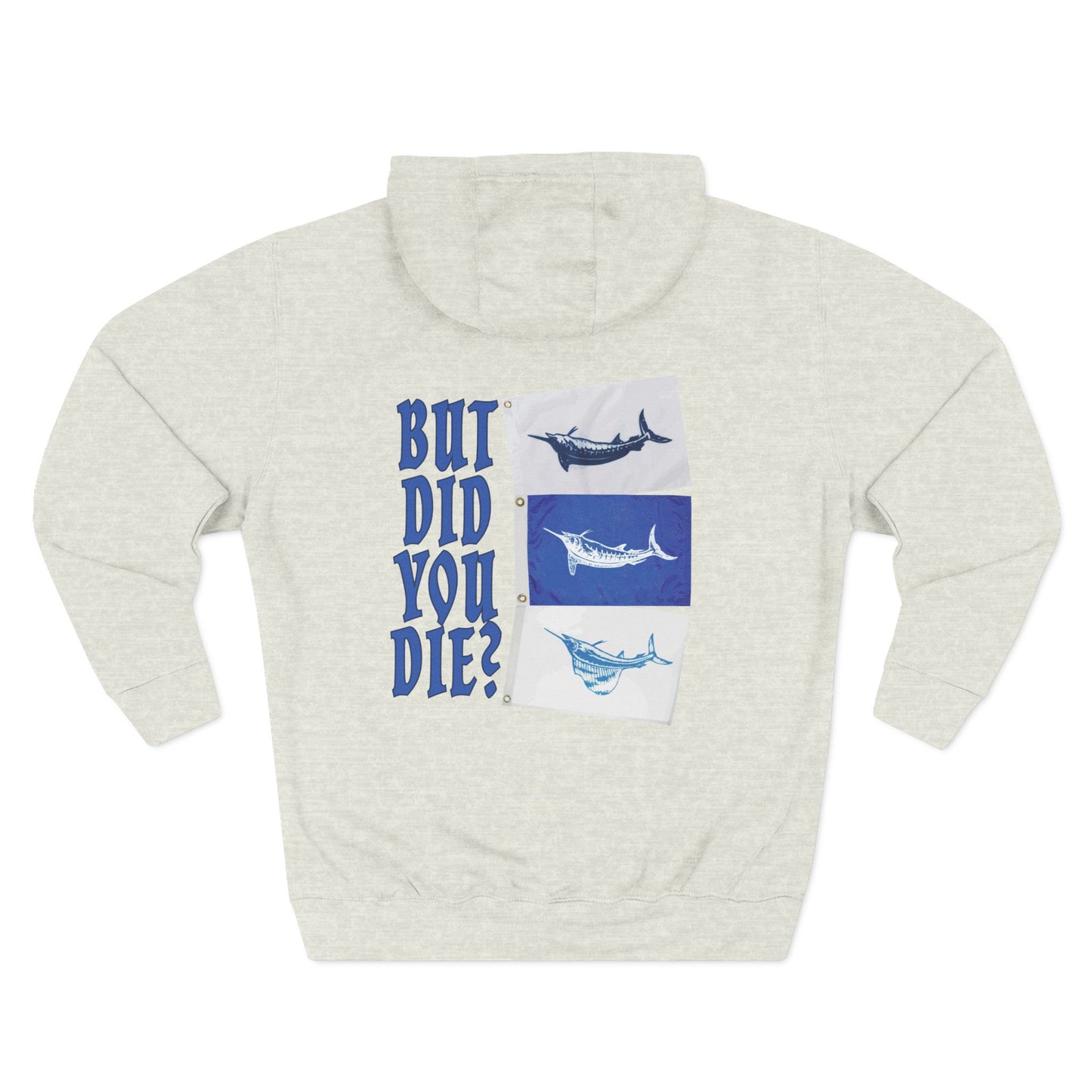 But Did You Die? Slam Three-Panel Fleece Hoodie