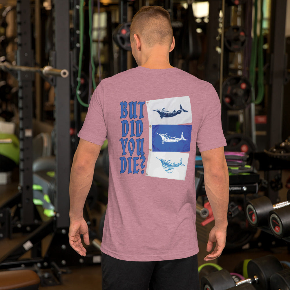 But did you die Unisex t-shirt