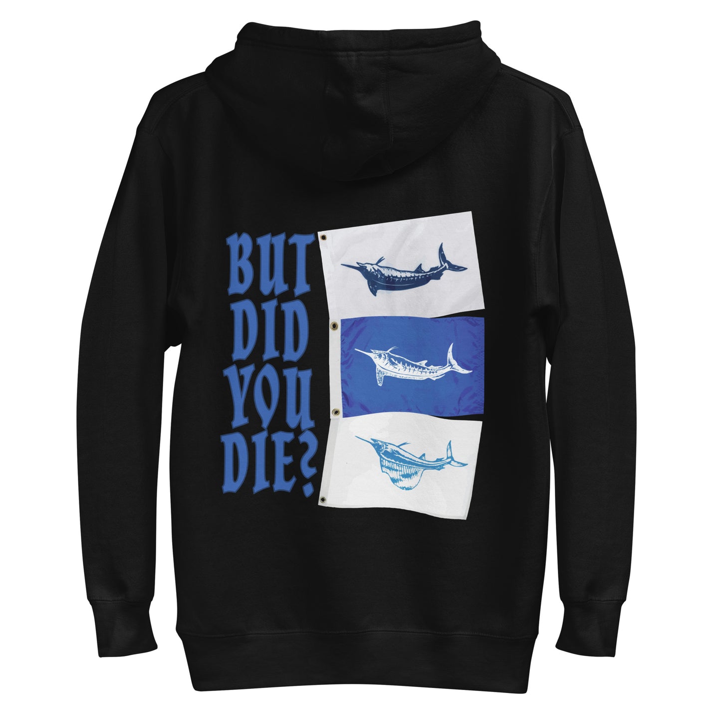 But Did You Die? Unisex Hoodie