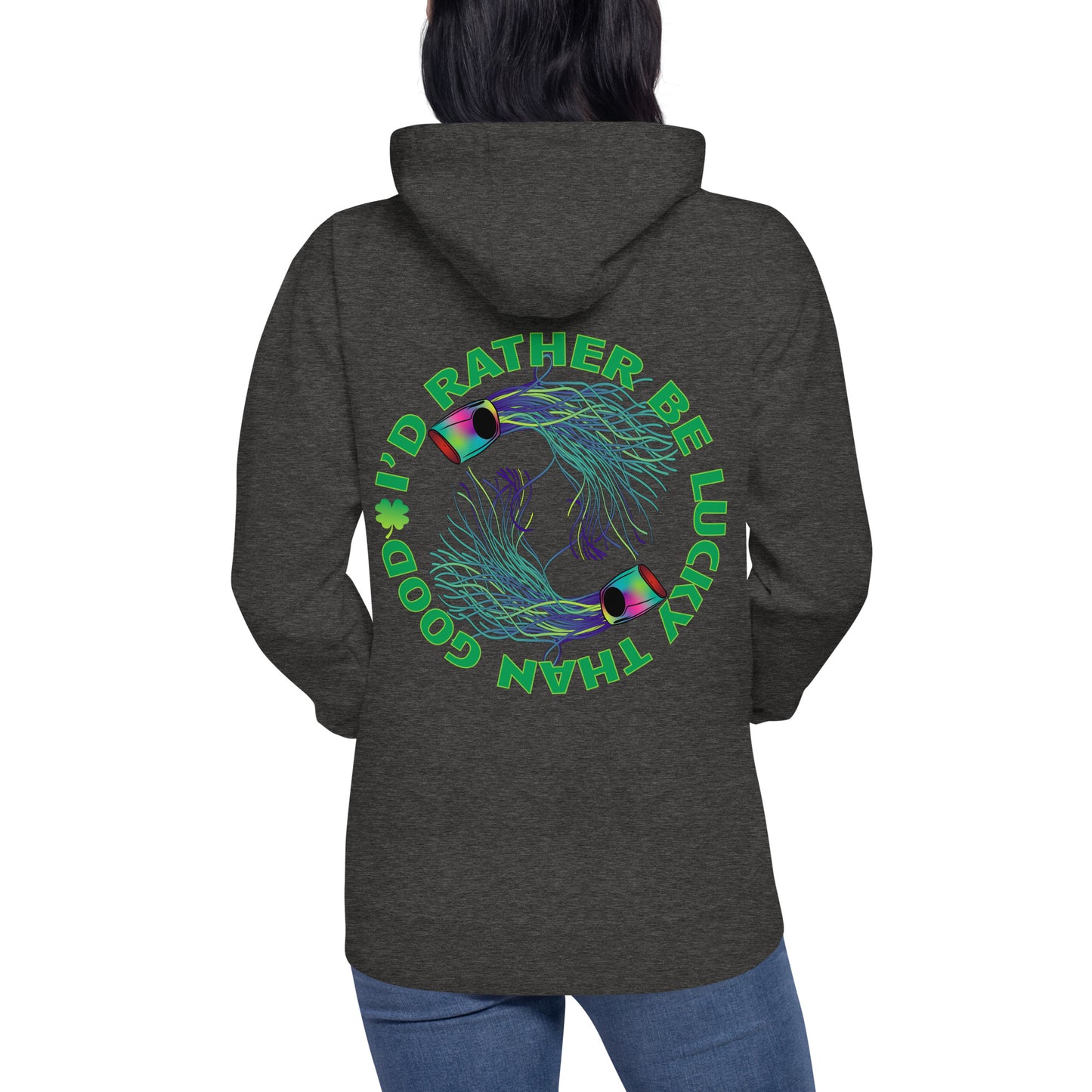 I’d Rather Be Lucky Unisex Hoodie