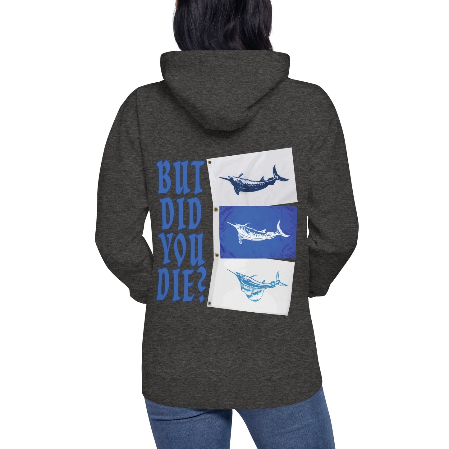 But Did You Die? Unisex Hoodie