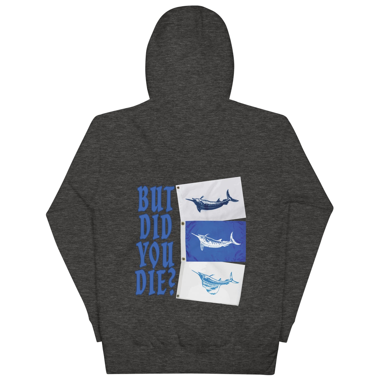 But Did You Die? Unisex Hoodie