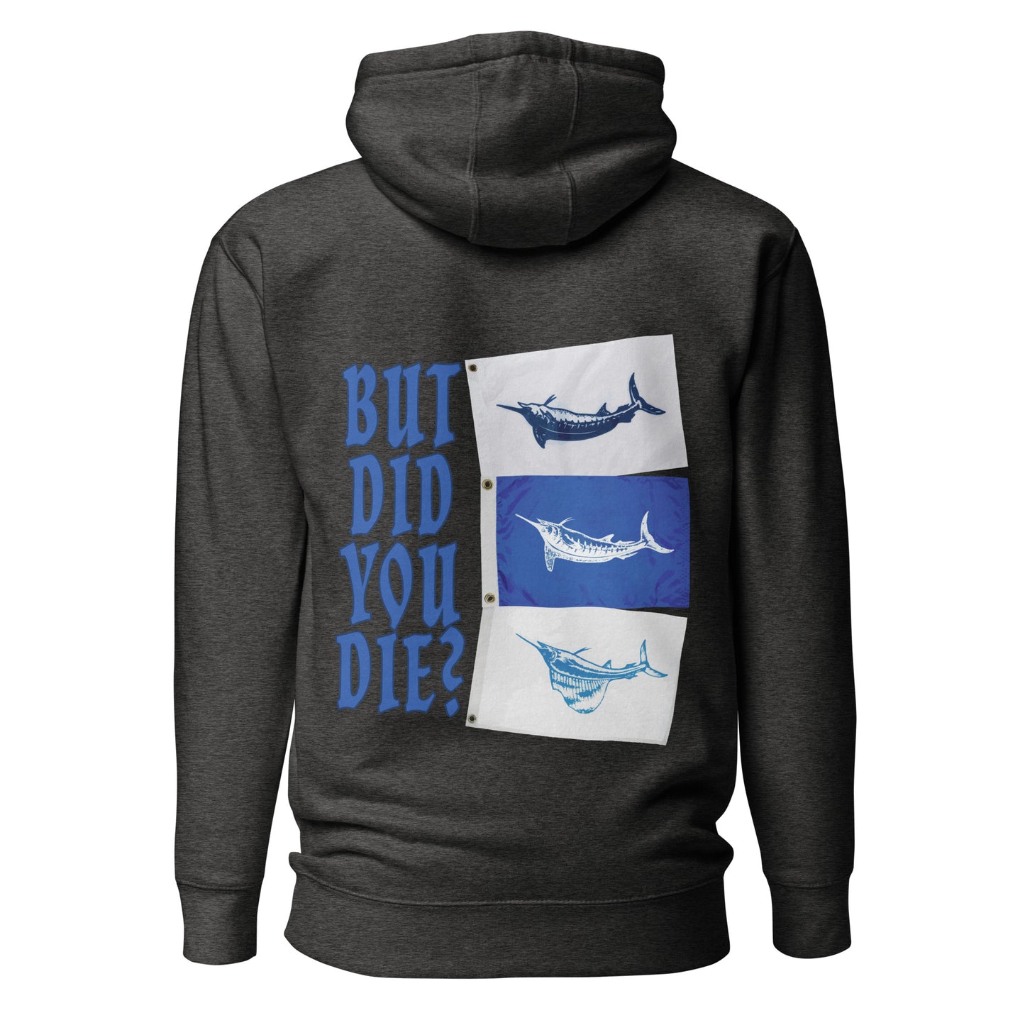 But Did You Die? Unisex Hoodie