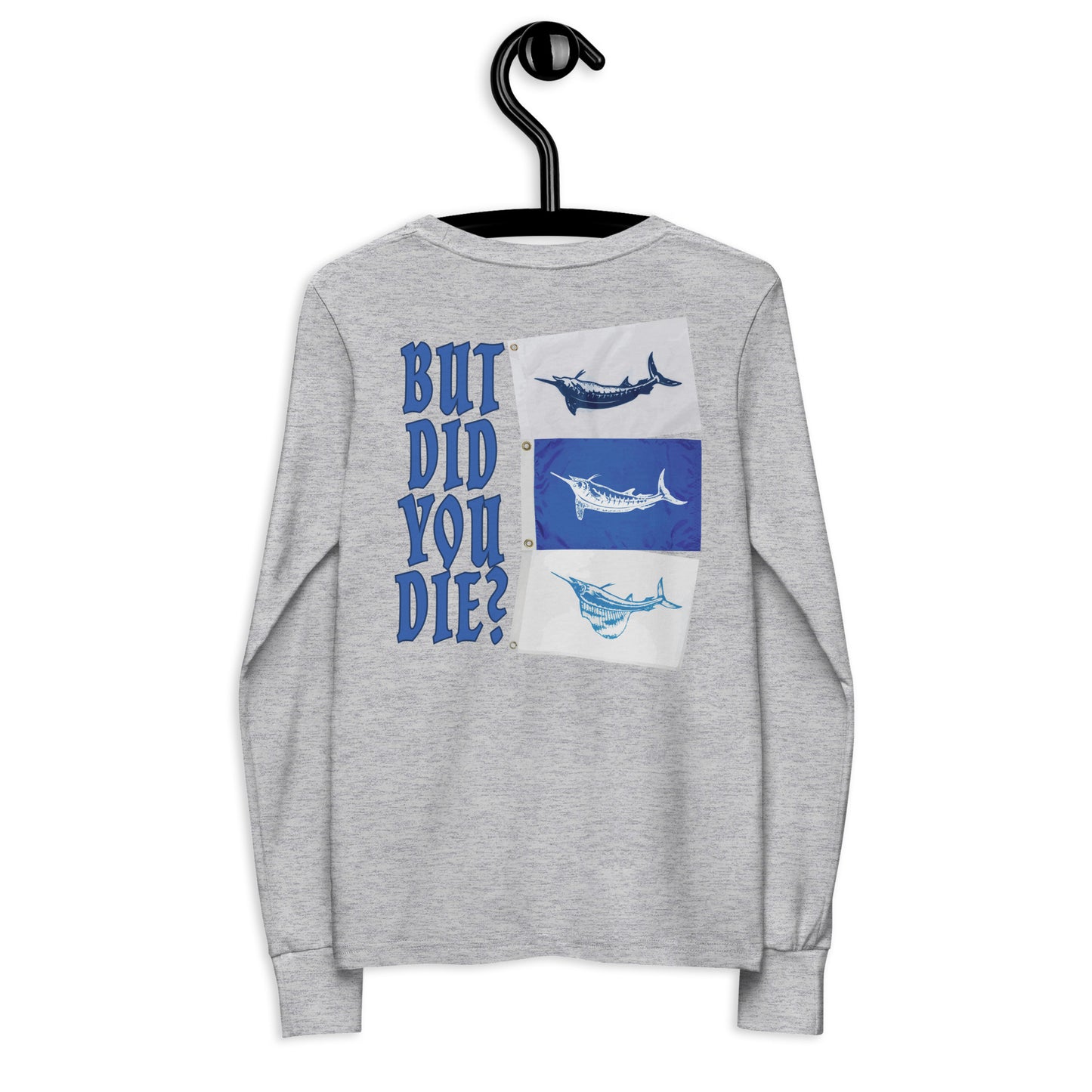 But Did You Die? Youth long sleeve tee