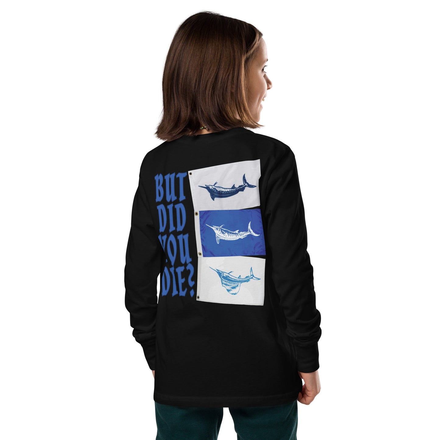But Did You Die? Youth long sleeve tee