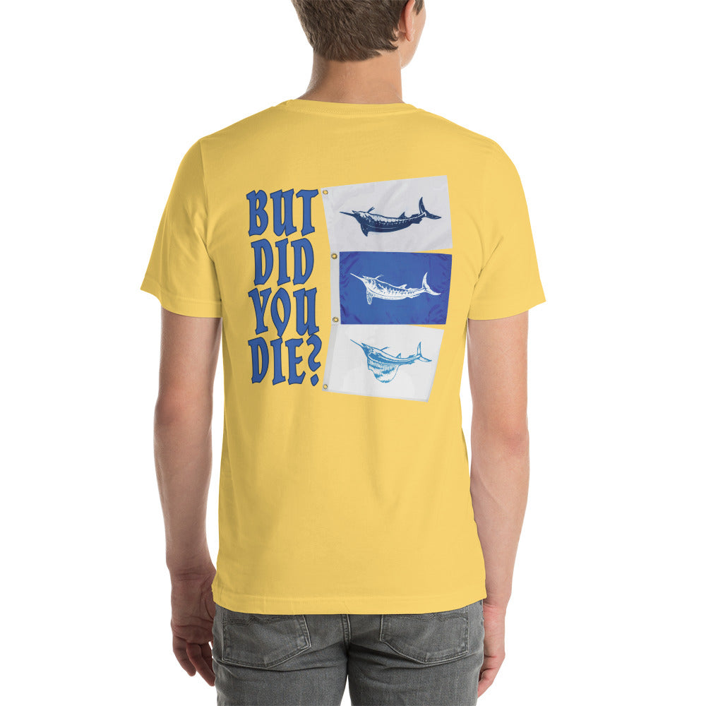 But did you die Unisex t-shirt