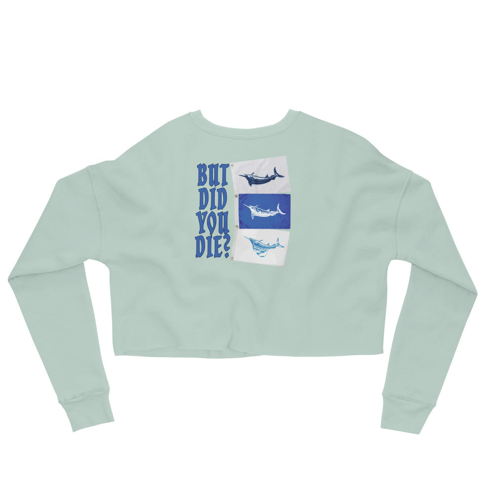 But did you die Crop Sweatshirt