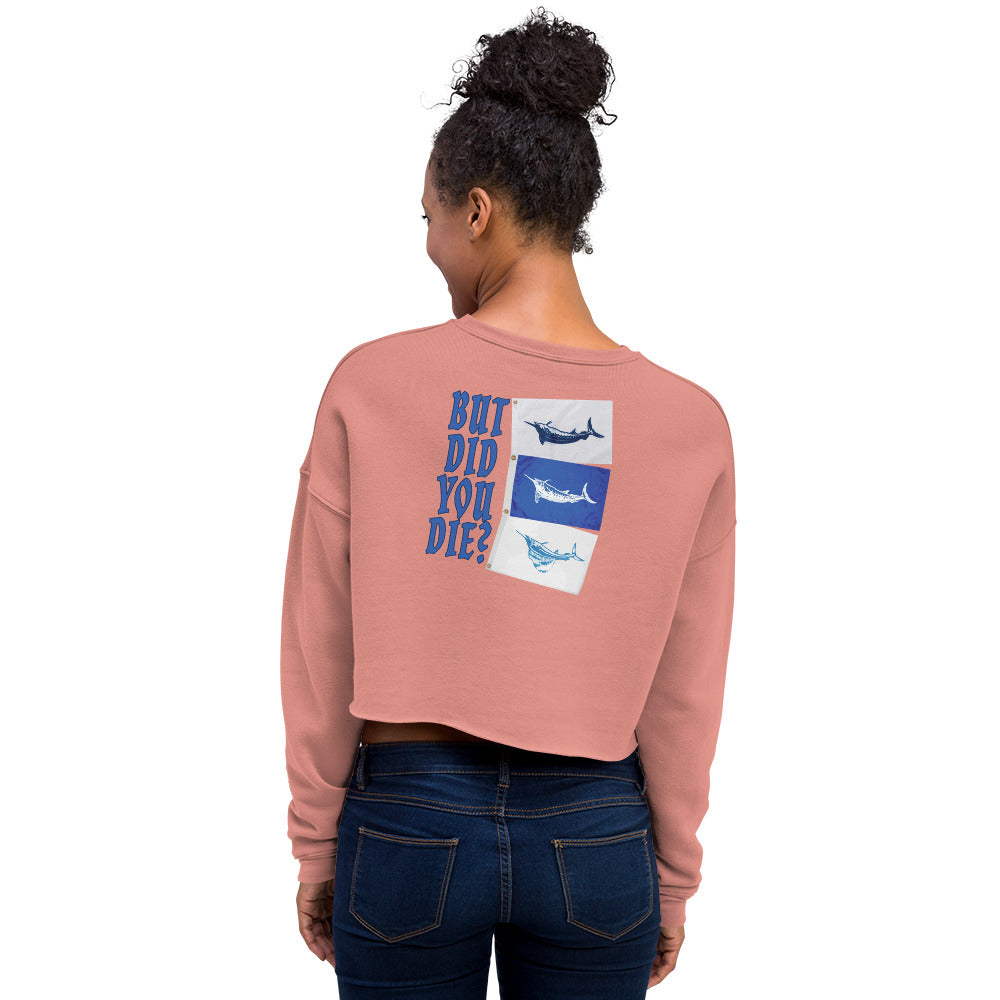 But did you die Crop Sweatshirt