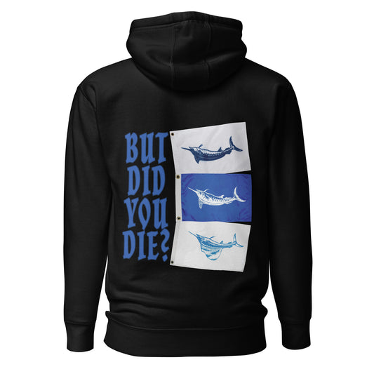 But Did You Die? Unisex Hoodie