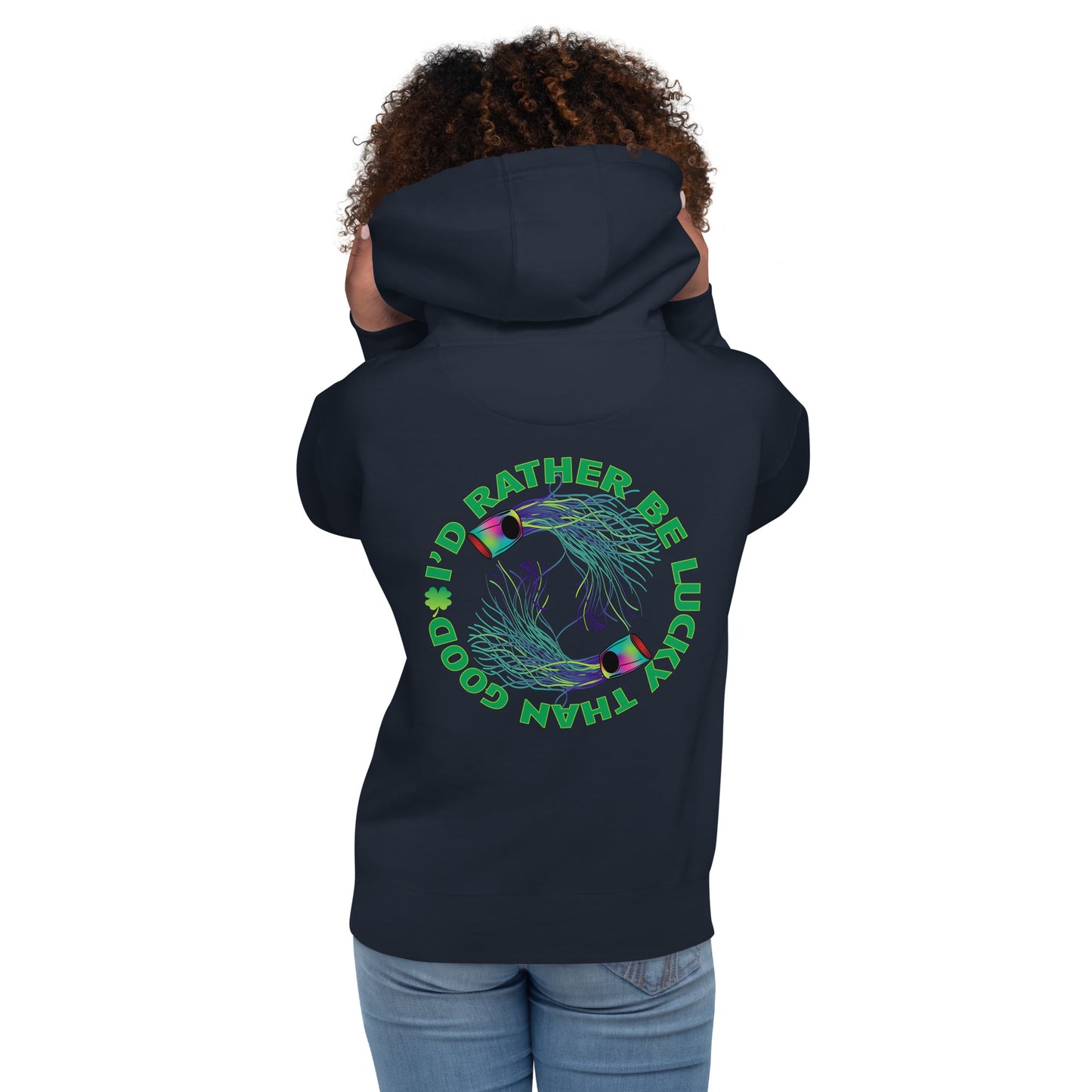 I’d Rather Be Lucky Unisex Hoodie