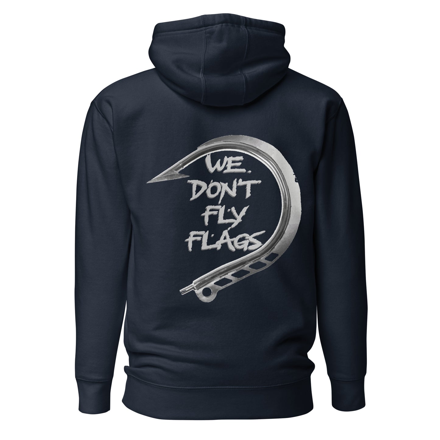 We Don’t Fly Flags Unisex Hoodie