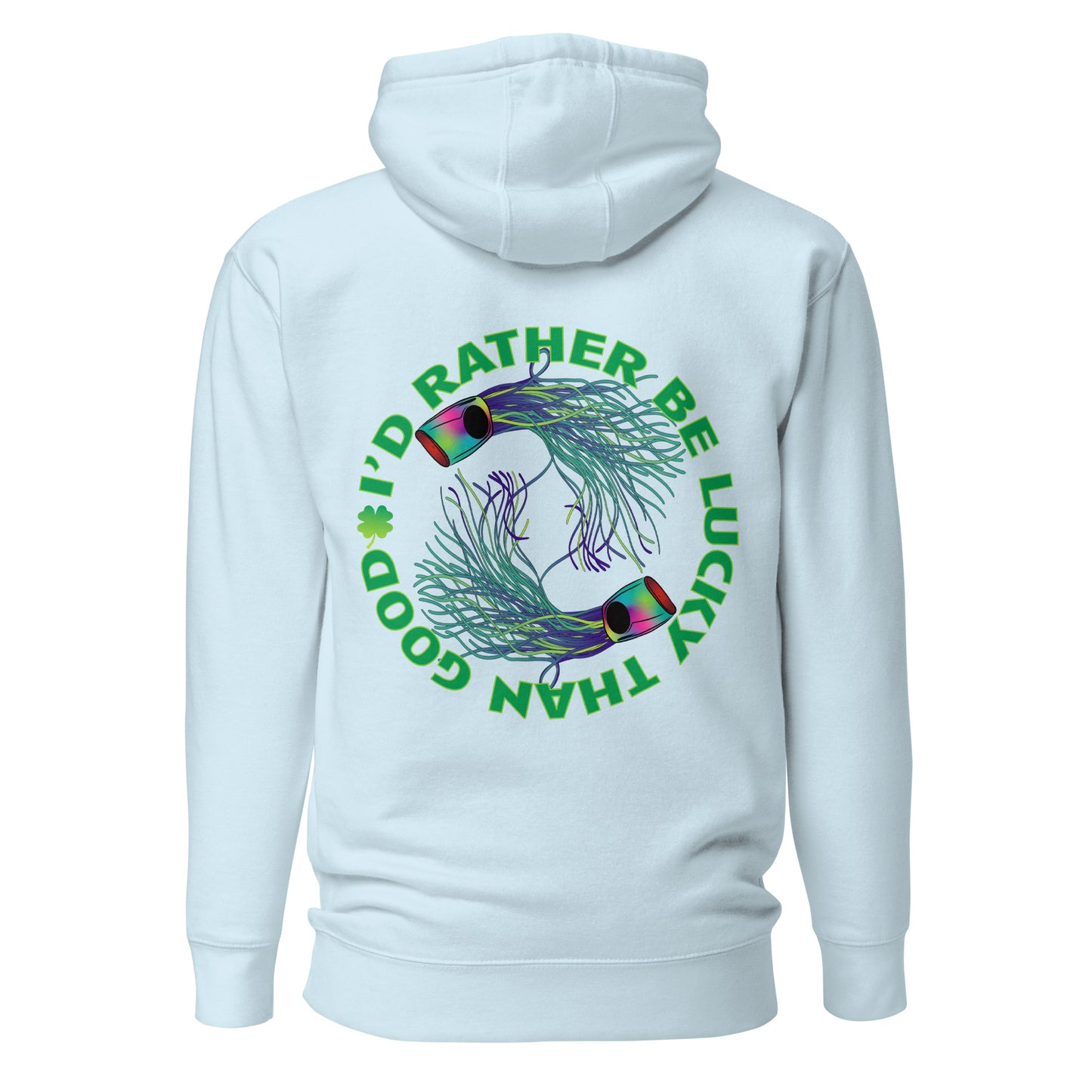 I’d Rather Be Lucky Unisex Hoodie