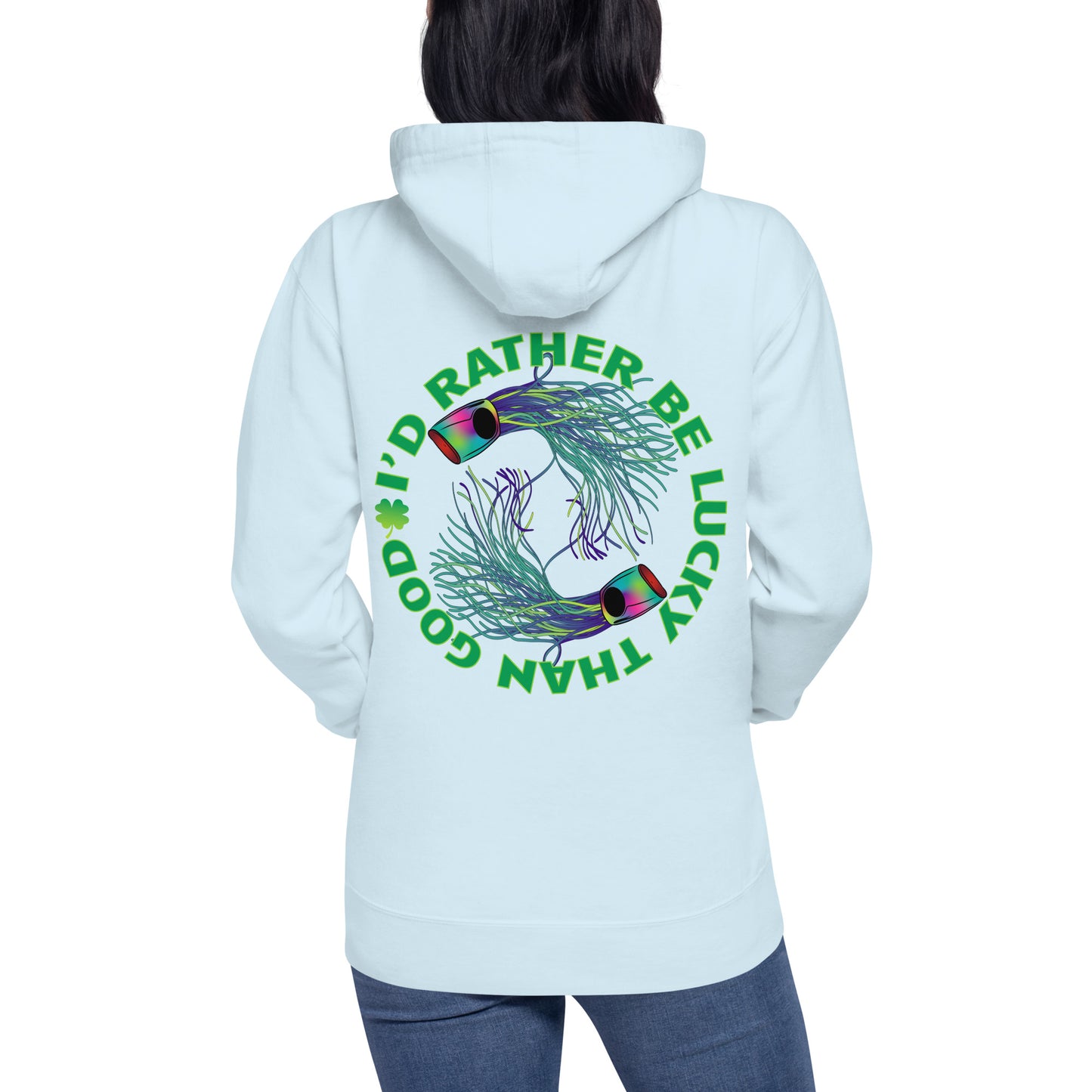 I’d Rather Be Lucky Unisex Hoodie