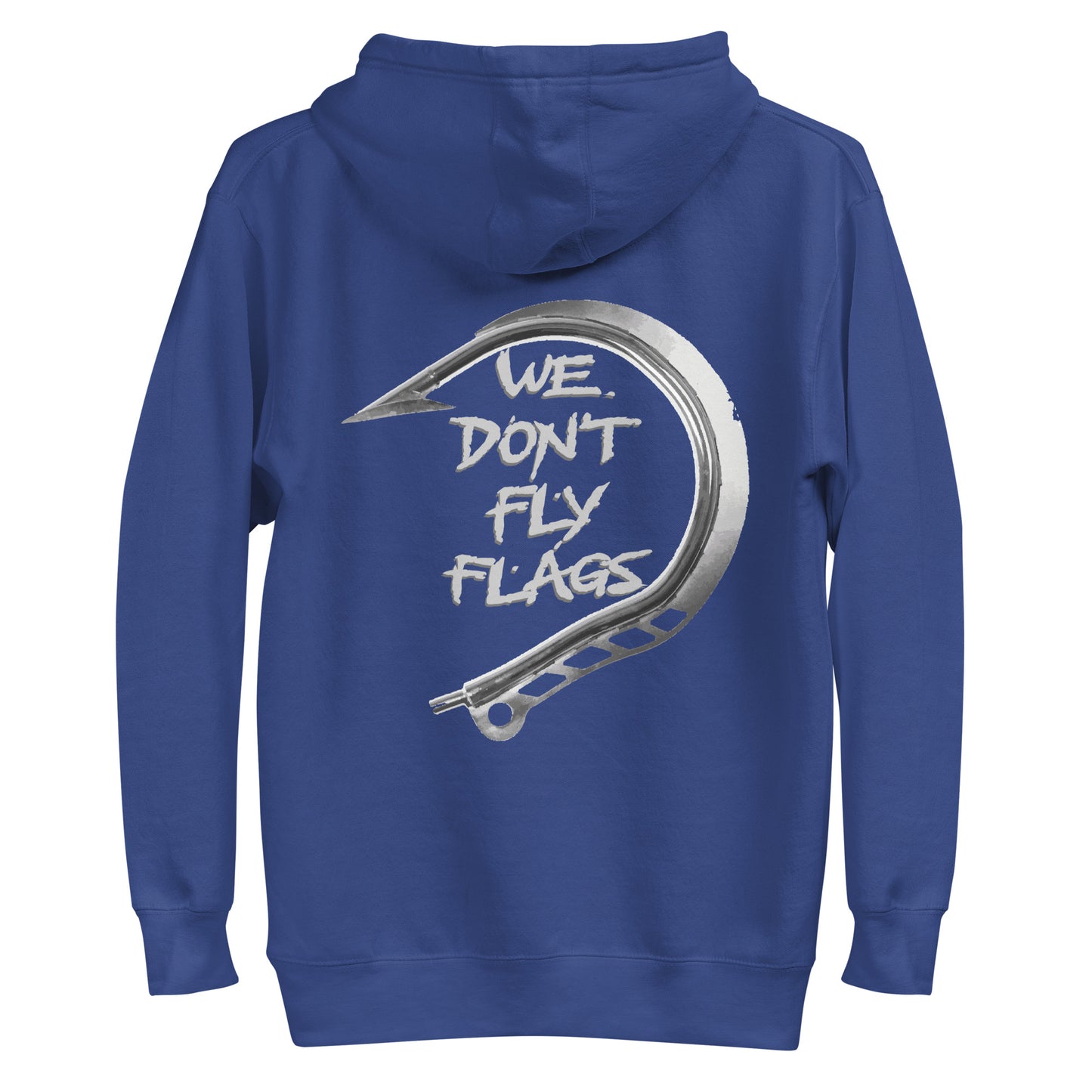 We Don’t Fly Flags Unisex Hoodie