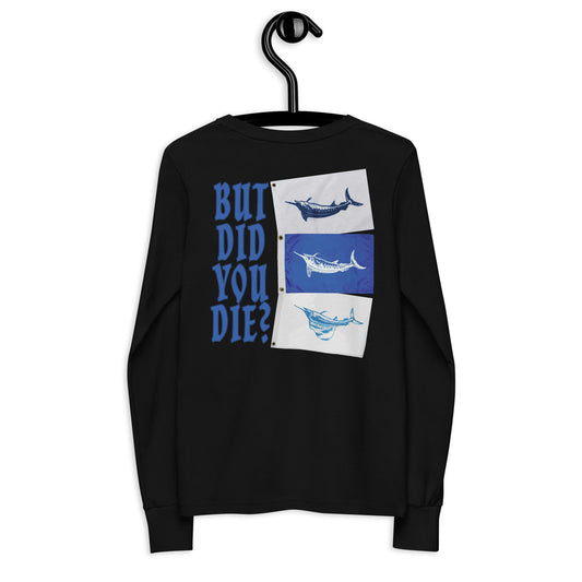 But Did You Die? Youth long sleeve tee