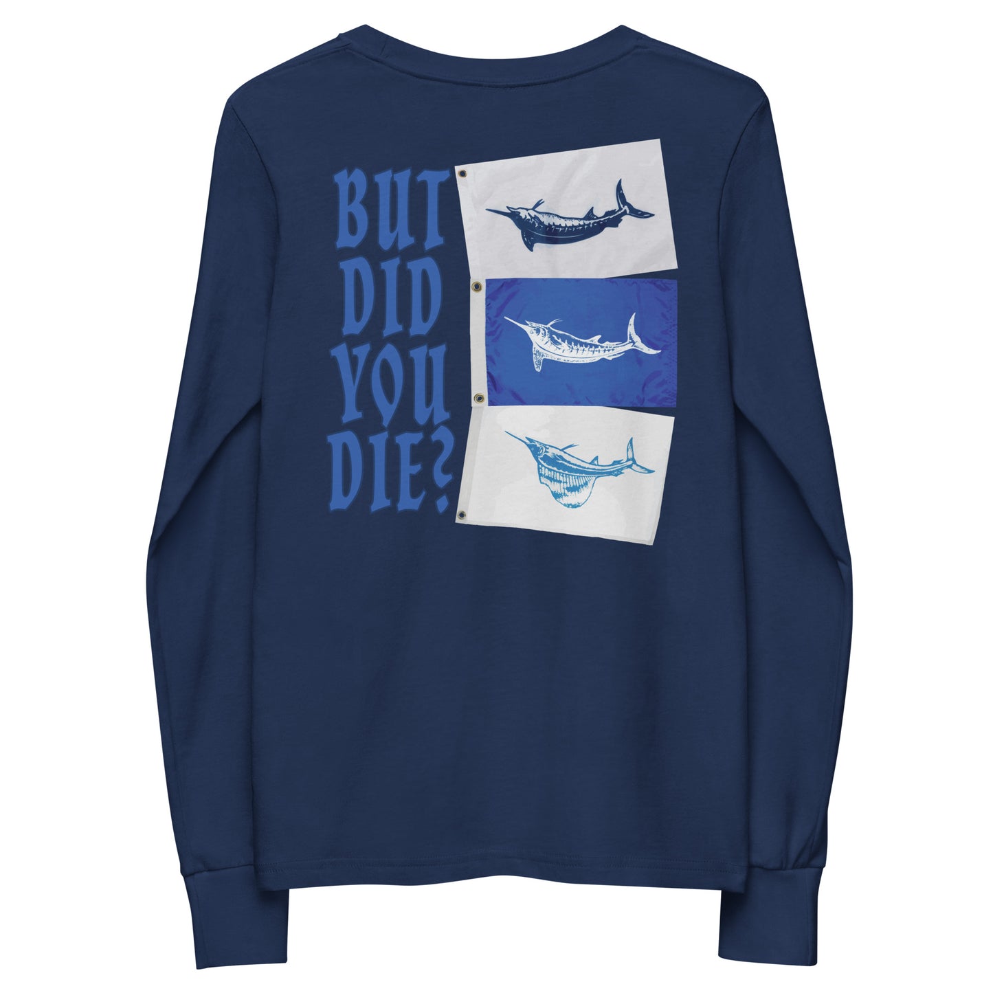 But Did You Die? Youth long sleeve tee